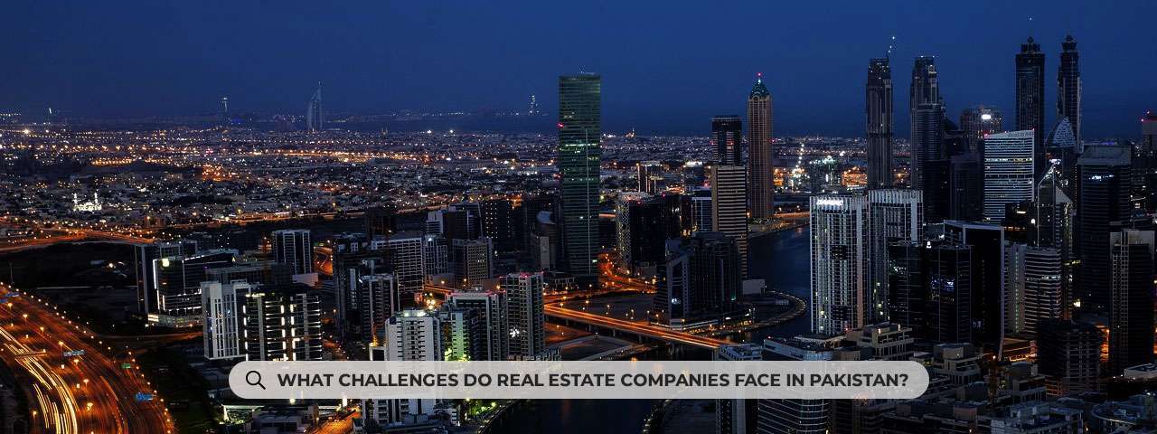 Challenges Faced by Pakistani Property Companies in Pakistan